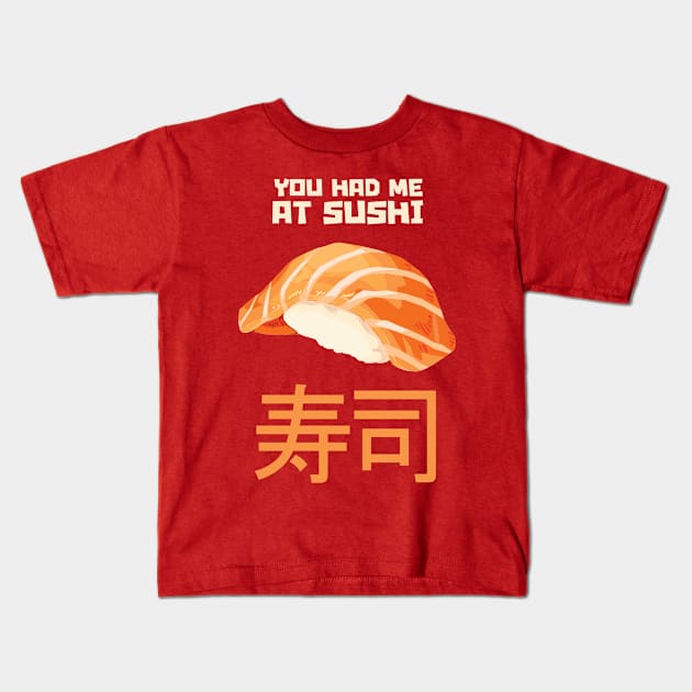 You had me at SUSHI Kids T-Shirt by KewaleeTee